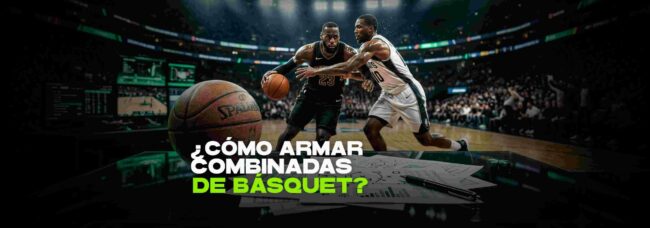 Cómo armar combinadas de básquet
